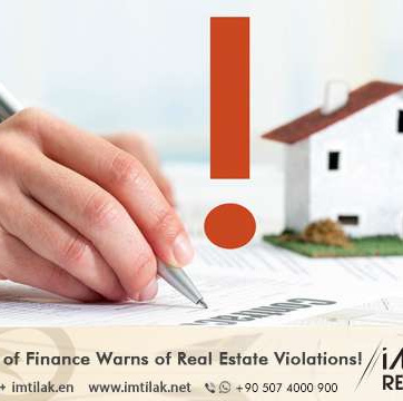 Turkish Ministry of Finance Warns of Real Estate Violations!