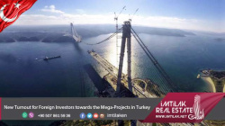 New Turnout for Foreign Investors towards the Mega-Projects in Turkey New Turnout for Foreign Investors towards the Mega-Projects in Turkey