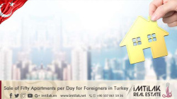 Sale of Fifty Apartments per Day for Foreigners in Turkey Sale of Fifty Apartments per Day for Foreigners in Turkey