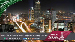 Rise in the number of Saudi companies in Turkey 2017 |imtilak.net Rise in the Number of Saudi Companies in Turkey This Year