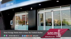 Three Foreign Banks Seek to Enter the Turkish Market Three Foreign Banks Seek to Enter the Turkish Market