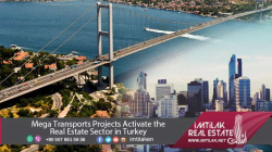 Transports Projects Activate the Real Estate Sector In Turkey Mega Transports Projects Activate the Real Estate Sector in Turkey