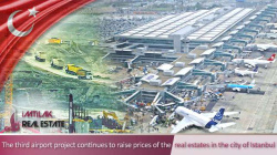 The third airport project continues to raise prices of properties in Istanbul The third airport project continues to raise prices of properties in Istanbul