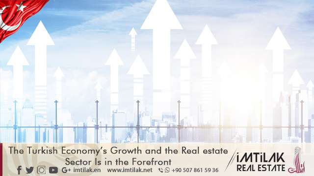 The Turkish Economy’s Growth and the Real estate Sector Is in the Forefront The Turkish Economy’s Growth and the Real estate Sector Is in the Forefront