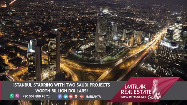 Istanbul Starring with Two Saudi Projects Worth Billion Dollars! Istanbul Starring with Two Saudi Projects Worth Billion Dollars!