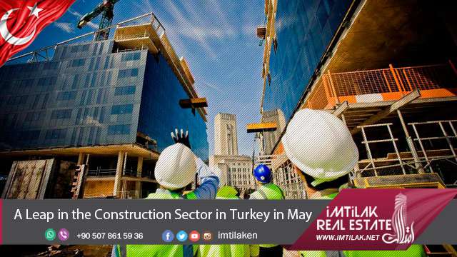 A Leap in the Turkey Real Estate Sector in May | Imtilak.net A Leap in the Turkey Real Estate Sector in May