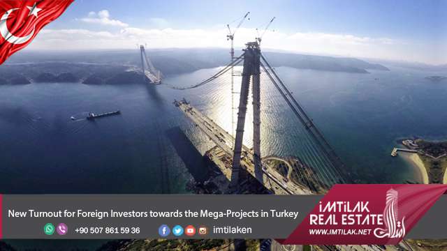 New Turnout for Foreign Investors towards the Mega-Projects in Turkey New Turnout for Foreign Investors towards the Mega-Projects in Turkey