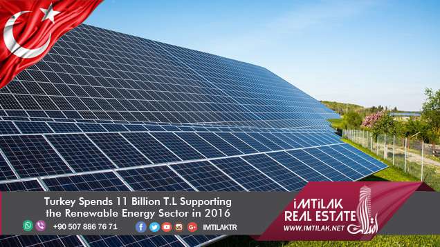 Turkey Spends 11 Billion T.L Supporting the Renewable Energy Sector in 2016 Turkey Spends 11 Billion T.L Supporting the Renewable Energy Sector in 2016
