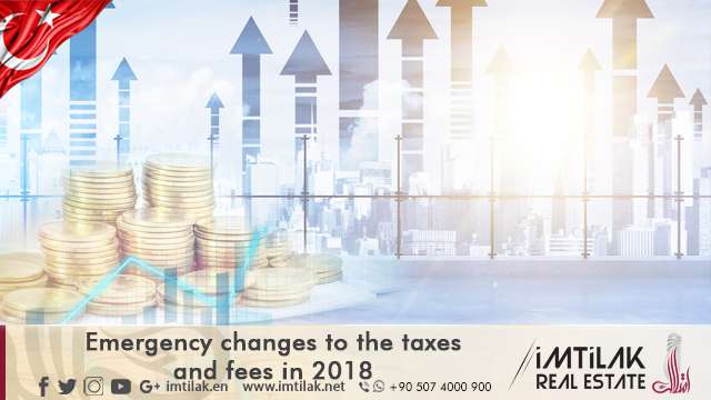 Emergency Changes to the Taxes and Fees in 2018 Now in Turkey: Emergency Changes to the Taxes and Fees in 2018