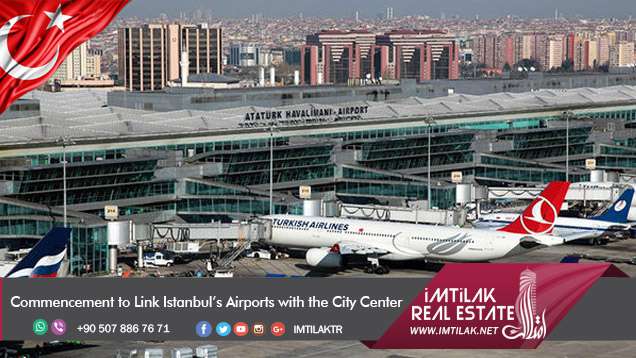 Commencement to Link Istanbul’s Airports with the City Center Commencement to Link Istanbul’s Airports with the City Center