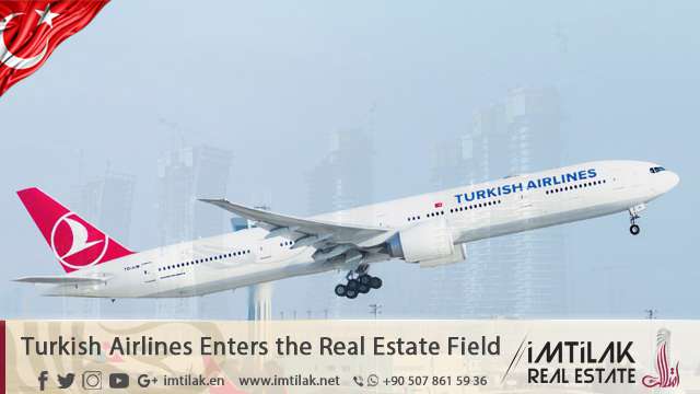 Turkish Airlines Enters the Real Estate Field
