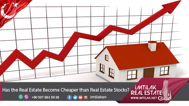 Real Estate Is Cheaper than Real Estate Stocks Yes Or No Istanbul Real Estate is Cheaper than Real Estate Stocks Yes/No