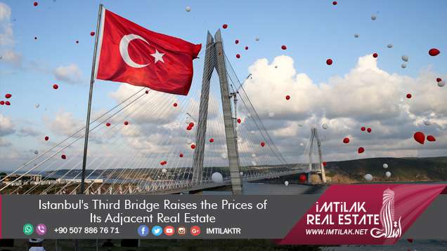 Istanbul's Third Bridge Raises the Prices of Its Adjacent Real Estate Istanbul's Third Bridge Raises the Prices of Its Adjacent Real Estate