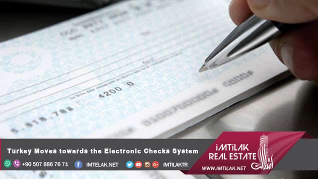 Turkey Moves towards the Electronic Checks System Turkey Moves towards the Electronic Checks System