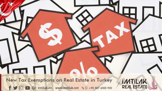 New Tax Exemptions on Real Estate in Turkey New Tax Exemptions on Real Estate in Turkey