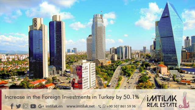 Increase in the Foreign Investments in Turkey by 50.1% Increase in the Foreign Investments in Turkey by 50.1%