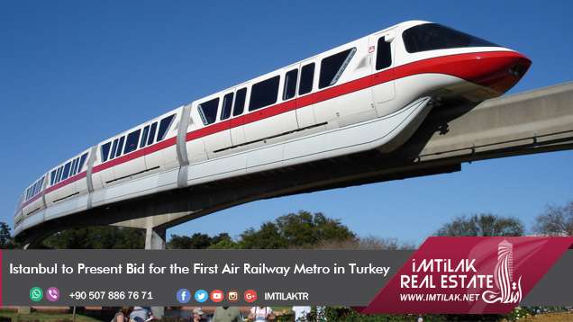 Istanbul to Present Bid for the First Air Railway Metro in Turkey Istanbul to Present Bid for the First Air Railway Metro in Turkey