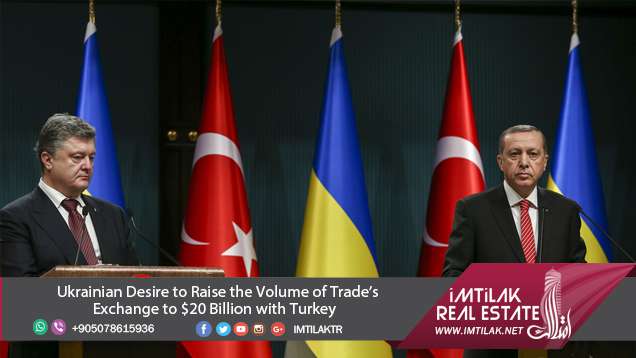 Ukrania will raise the trade with turkey|Imtilak.net Ukrainian Desire to Raise the Volume of Trade’s Exchange to $20 Billion with Turkey