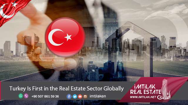 Turkey Is First in the Real Estate Sector Globally | imtilak.net Turkey Is First in the Real Estate Turkey Sector Globally