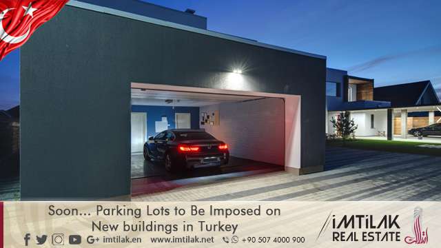 Soon... Parking Lots to Be Imposed on New buildings in Turkey Soon... Parking Lots to Be Imposed on New buildings in Turkey