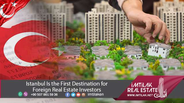 Istanbul Is the 1st Stage for Foreign Real Estate Investors Istanbul Is the 1st Stage for Foreign Real Estate Investors