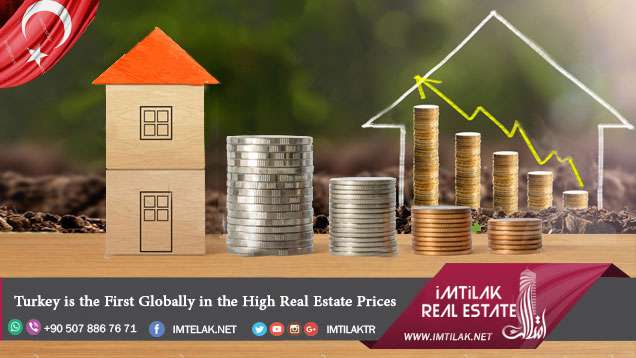 Turkey is the First Globally in the High Real Estate Prices Turkey is the First Globally in the High Real Estate Price
