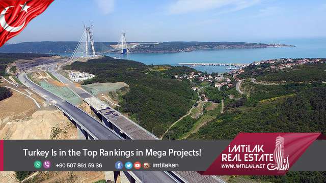 Turkey is in the Top Ranking in Mega Projects Turkey is in the Top Ranking in Mega Projects