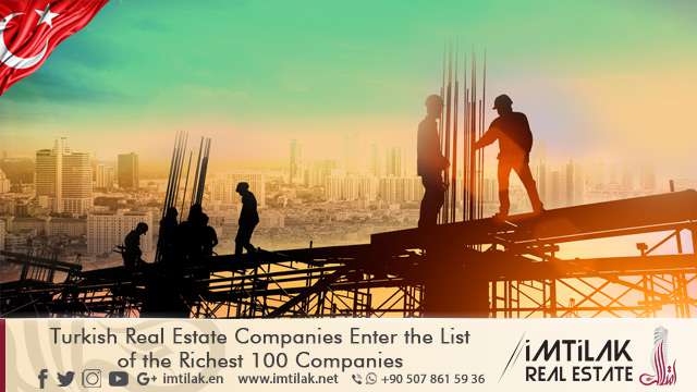 Turkish Real Estate Companies Enter the List of the Richest 100 Companies