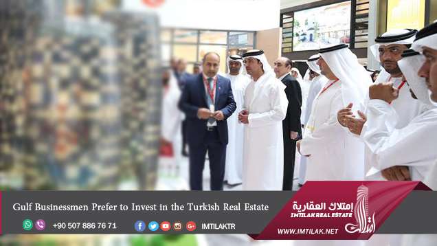 Gulf Businessmen Prefer to Invest in the Turkish Real Estate Gulf Businessmen Prefer to Invest in the Turkish Real Estate