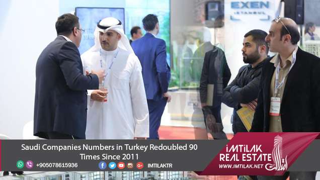 Saudi Companies Numbers in Turkey Redoubled 90 Times Since 2011 Saudi Companies Numbers in Turkey Redoubled 90 Times Since 2011