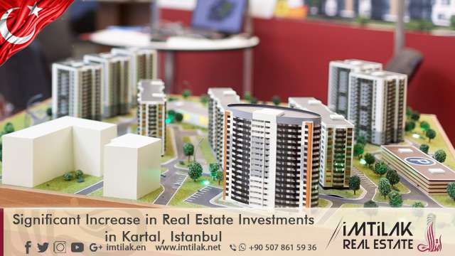 Significant Increase in Real Estate Investments in Kartal, Istanbul Significant Increase in Real Estate Investments in Kartal, Istanbul