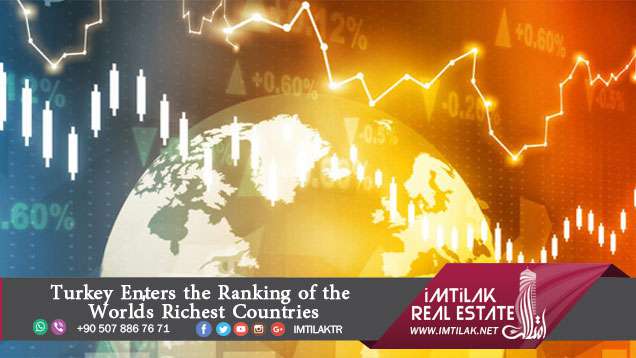 Turkey Enters the Ranking of the World's Richest Countries