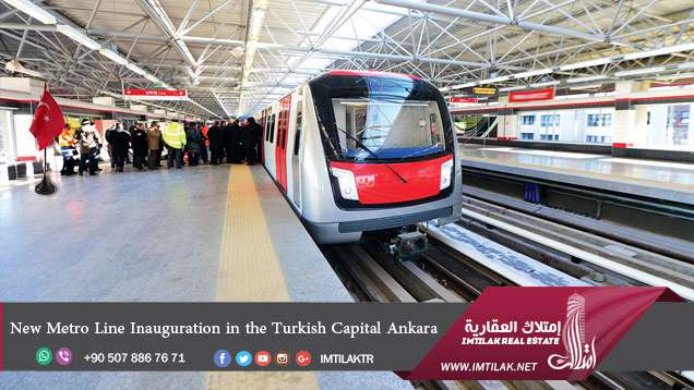 New Metro Line inauguration in Ankara | imtilak.net Real Estate New Metro Line Inauguration in the Turkish Capital Ankara